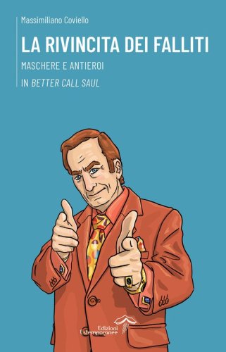 La rivincita dei falliti. Maschere e antieroi in &laquo;Better Call Saul&raquo;