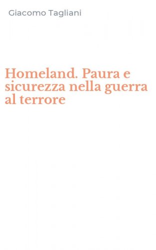 Homeland. Paura e sicurezza nella guerra al terrore