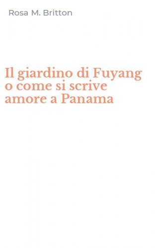 Il giardino di Fuyang o come si scrive amore a Panama