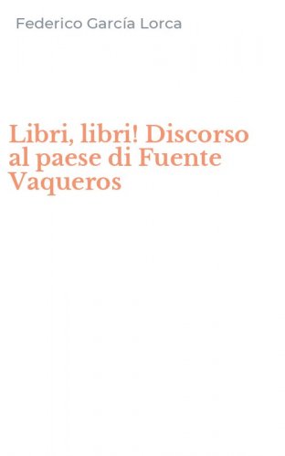 Libri, libri! Discorso al paese di Fuente Vaqueros
