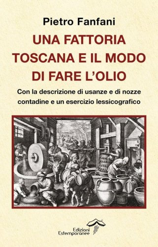 Una fattoria toscana e il modo di fare l'olio