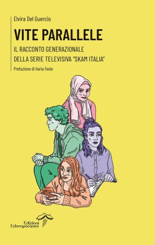 Vite parallele. Il racconto generazionale della serie televisiva &laquo;Skam Italia&raquo;