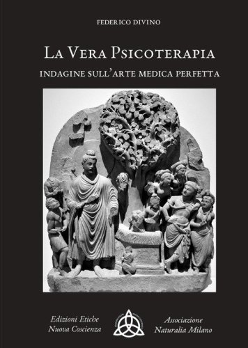La vera psicoterapia. Indagine sull'arte medica perfetta