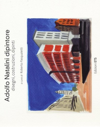 Adolfo Natalini dipintore. Disegni, costruzioni, dipinti