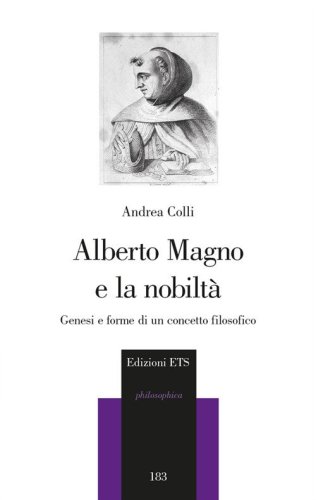 Alberto Magno e la nobilt&agrave;. Genesi e forme di un concetto filosofico