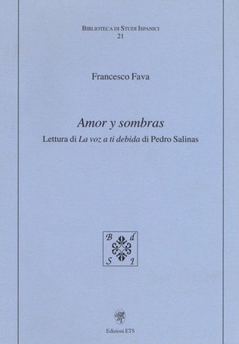Amor y sombras. Lettura di &laquo;La voz a ti debida&raquo; di Pedro Salinas