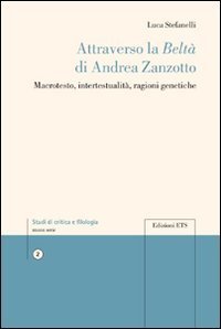 Attraverso la belt&agrave; di Andrea Zanzotto. Macrotesto, intertestualit&agrave;, ragioni genetiche