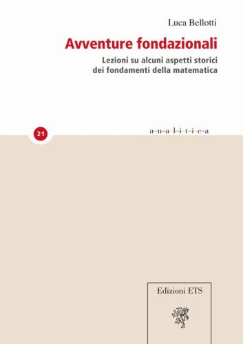 Avventure fondazionali. Lezioni su alcuni aspetti storici dei fondamenti della matematica