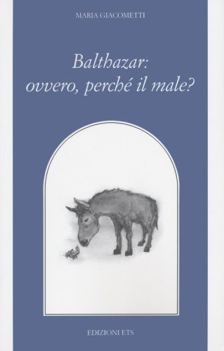 Balthazar: ovvero, perch&eacute; il male?