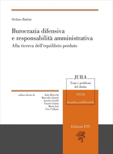 Burocrazia difensiva e responsabilit&agrave; amministrativa. Alla ricerca dell'equilibrio perduto