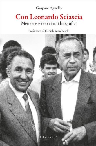 Con Leonardo Sciascia. Memorie e contributi biografici
