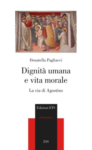 Dignit&agrave; umana e vita morale. La via di Agostino