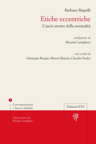 Etiche eccentriche. L'uscio stretto della normalit&agrave;