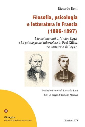 Filosofia, psicologia e letteratura in Francia (1896-1897). &laquo;L'io dei morenti&raquo; di Victor Egger e &laquo;La psicologia del tubercoloso&raquo; di Paul Xilliez nel sanatorio di Leysi