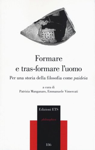 Formare e tras-formare l'uomo. Per una storia della filosofia come &laquo;paideia&raquo;