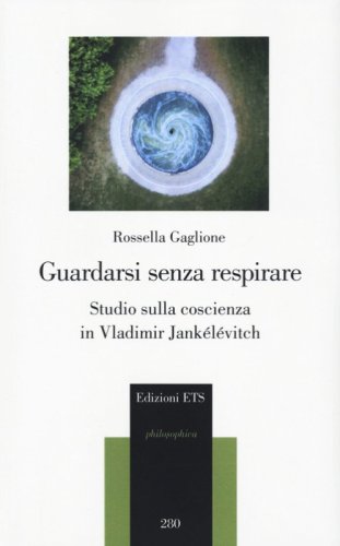 Guardarsi senza respirare. Studio sulla coscienza in Vladimir Jank&eacute;l&eacute;vitch