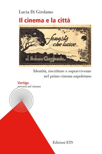 Il cinema e la citt&agrave;. Identit&agrave;, riscritture e sopravvivenze nel primo cinema napoletano
