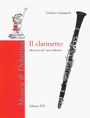 Il clarinetto. Alla ricerca del &laquo;suono bellissimo&raquo;