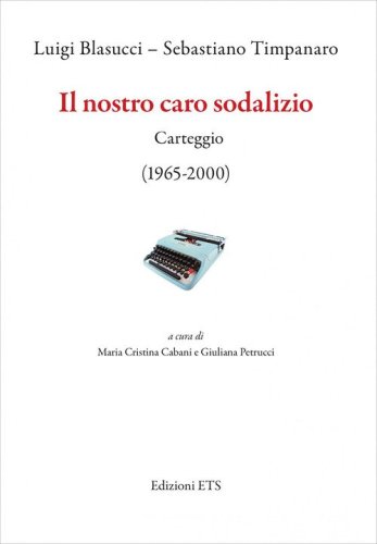 Il nostro caro sodalizio. Carteggio (1965-2000)