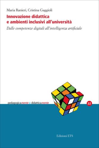 Innovazione didattica e ambienti inclusivi all'universit&agrave;. Dalle competenze digitali all'intelligenza artificiale