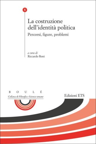 La costruzione dell'identit&agrave; politica. Percorsi, figure, problemi
