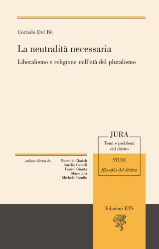 La neutralit&agrave; necessaria. Liberalismo e religione nell'et&agrave; del pluralismo