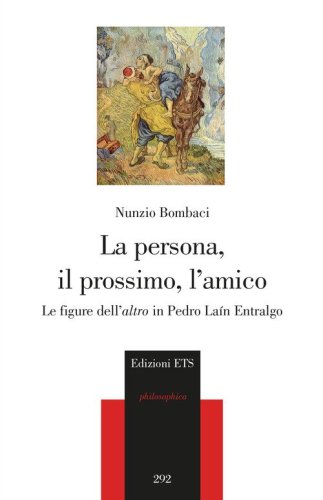 La persona, il prossimo, l'amico. Le figure dell'&laquo;altro&raquo; in Pedro La&iacute;n Entralgo