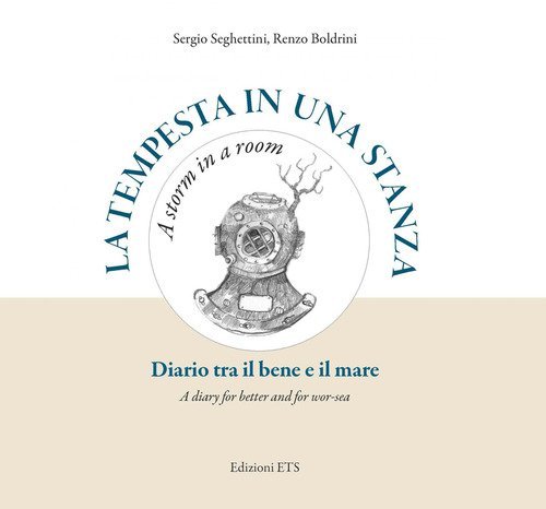 La tempesta in una stanza. Diario tra il bene e il mare-A storm in a room. A diary for better and for wor-sea