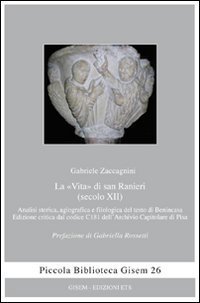 La &laquo;vita&raquo; di san Ranieri (secolo XII). Analisi storica, agiografica e filologica del testo di Benincasa