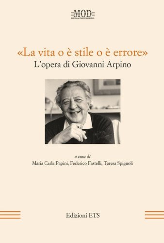 &laquo;La vita o &egrave; stile o &egrave; errore&raquo;. L'opera di Giovanni Arpino
