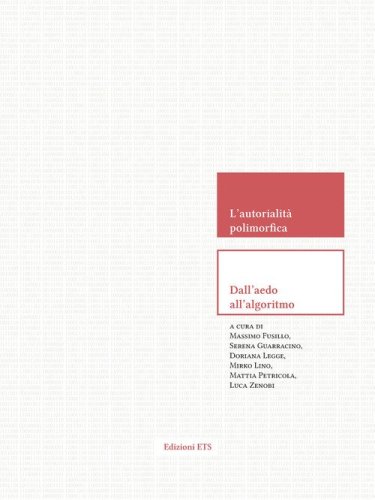 L'autorialit&agrave; polimorfica. Dall'aedo all'algoritmo