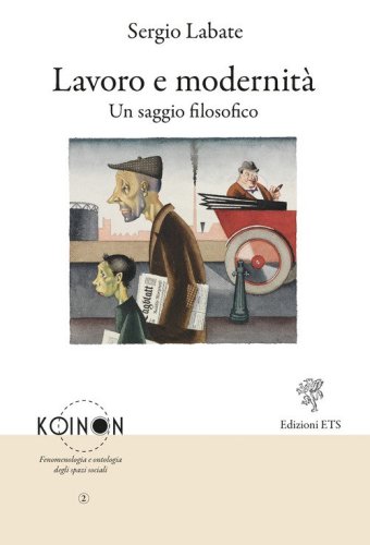 Lavoro e modernit&agrave;. Un saggio filosofico