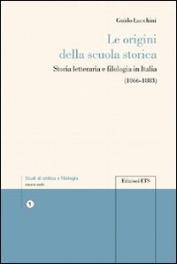 Le origini della scuola storica. Storia letteraria e filologia in Italia