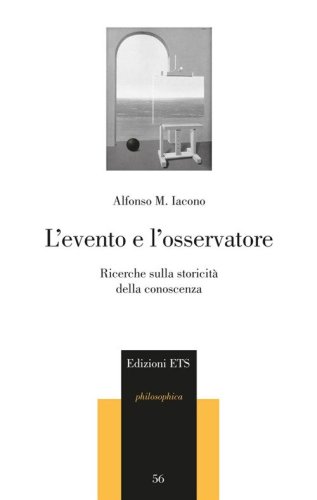L'evento e l'osservatore. Ricerche sulla storicit&agrave; della conoscenza