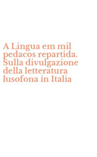 A Lingua em mil pedacos repartida. Sulla divulgazione della letteratura lusofona in Italia