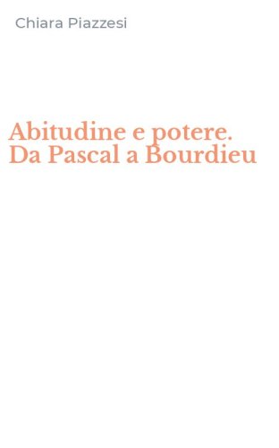 Abitudine e potere. Da Pascal a Bourdieu