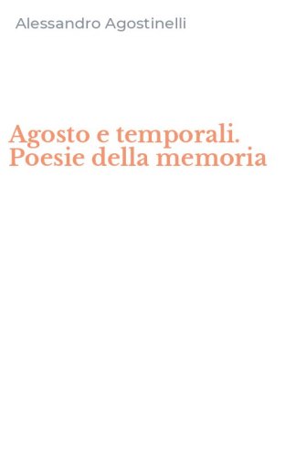 Agosto e temporali. Poesie della memoria