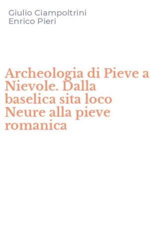 Archeologia di Pieve a Nievole. Dalla baselica sita loco Neure alla pieve romanica