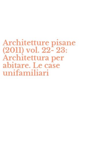 Architetture pisane (2011) vol. 22-23: Architettura per abitare. Le case unifamiliari