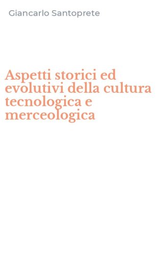 Aspetti storici ed evolutivi della cultura tecnologica e merceologica