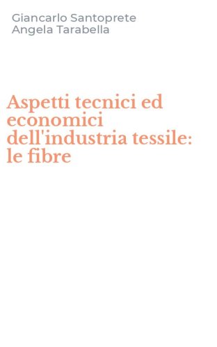 Aspetti tecnici ed economici dell'industria tessile: le fibre