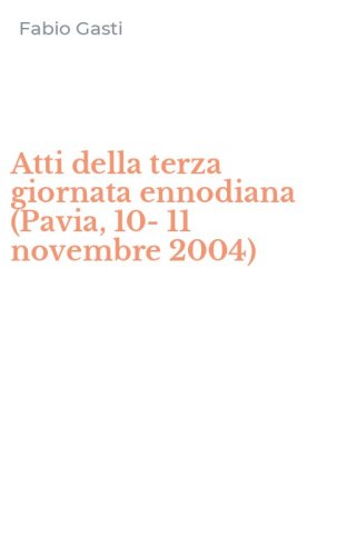 Atti della terza giornata ennodiana (Pavia, 10-11 novembre 2004)