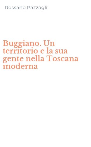 Buggiano. Un territorio e la sua gente nella Toscana moderna