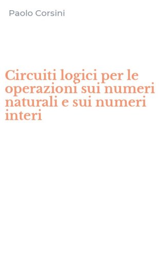 Circuiti logici per le operazioni sui numeri naturali e sui numeri interi