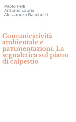 Comunicativit&agrave; ambientale e pavimentazioni. La segnaletica sul piano di calpestio