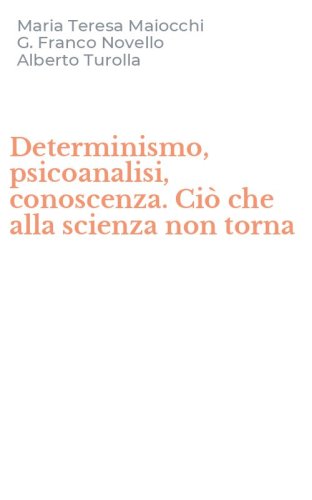 Determinismo, psicoanalisi, conoscenza. Ci&ograve; che alla scienza non torna