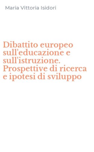 Dibattito europeo sull'educazione e sull'istruzione. Prospettive di ricerca e ipotesi di sviluppo