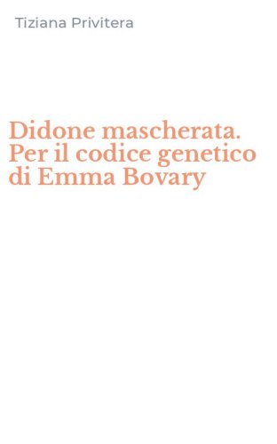 Didone mascherata. Per il codice genetico di Emma Bovary