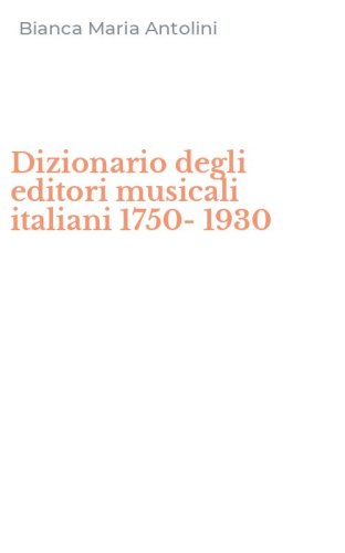 Dizionario degli editori musicali italiani 1750-1930