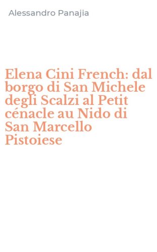 Elena Cini French: dal borgo di San Michele degli Scalzi al Petit c&eacute;nacle au Nido di San Marcello Pistoiese